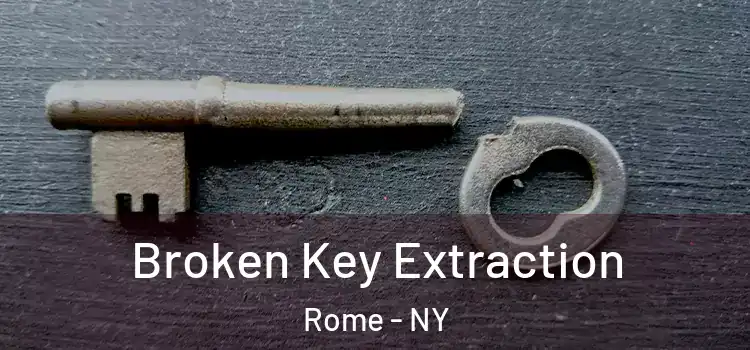  Broken Key Extraction Rome - NY