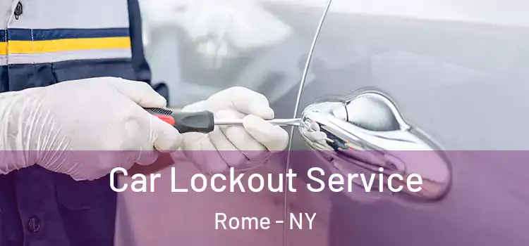 Car Lockout Service Rome - NY