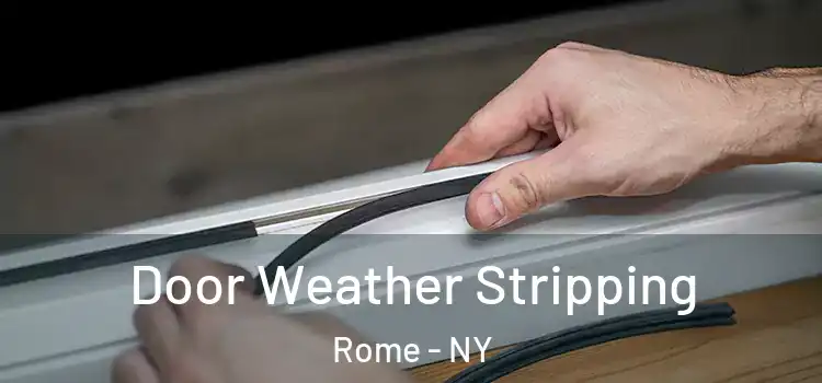 Door Weather Stripping Rome - NY