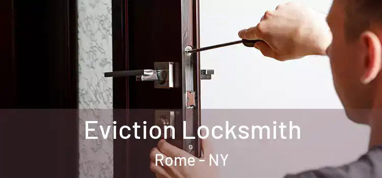  Eviction Locksmith Rome - NY