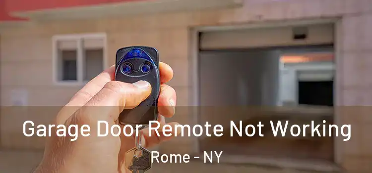  Garage Door Remote Not Working Rome - NY