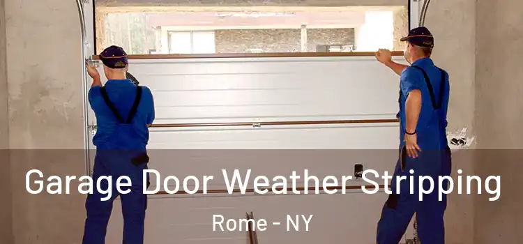  Garage Door Weather Stripping Rome - NY